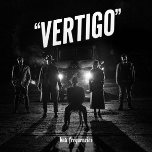 Vertigo by Bad Frequencies