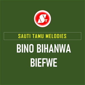 Sauti Tamu Melodies - Bihanwa Biefwe