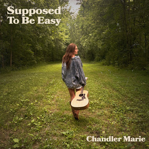 Supposed To Be Easy by Chandler Marie