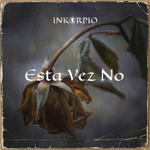 Esta Vez No by Inkorpio