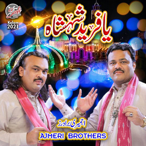 Ajmeri Brothers - Ya Fareed Shahensha