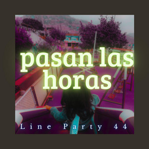pasan las horas by Line Party 44 Beats