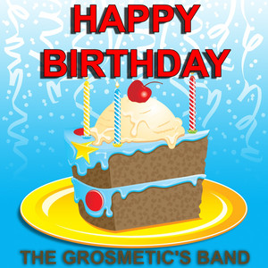 The Grosmetic's band - Happy Birthday