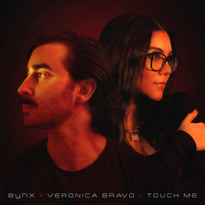 Touch Me by BYNX, Veronica Bravo