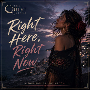 Right Here Right Now by The Quiet After