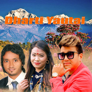 Lal Kumar Baral, Ramji khand & Devi gharti - Dharti Yautai