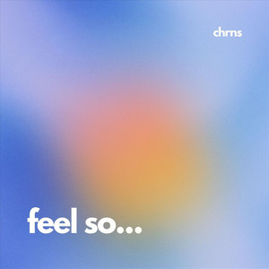 feel so... by CHRNS