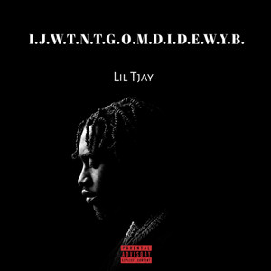 I.J.W.T.N.T.G.O.M.D.I.D.E.W.Y.B. by Lill Tjayy