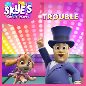 Trouble (Skye's Music Party)