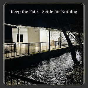 Settle for Nothing by Keep The Fate