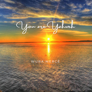 You are Yahweh | Alpha & Omega by Wura Mercé, Gospel Touch Choir