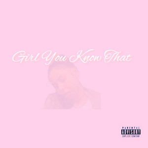 Girl You Know That by Campaign Reezo