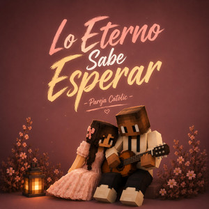 Lo Eterno Sabe Esperar by Pareja Católica