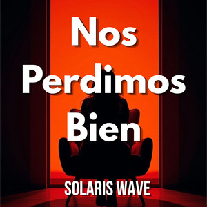 Nos Perdimos Bien by SOLARIS WAVE