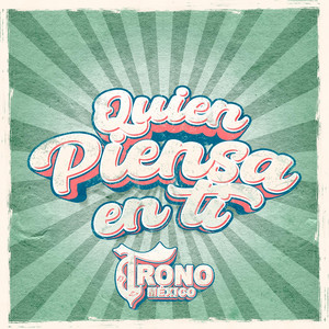 El Trono de Mexico - Quien Piensa en Ti