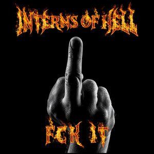 FCK IT by INTERNS of HELL