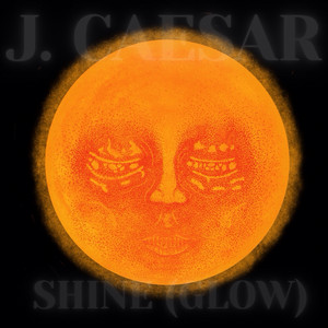 Shine (Glow) by J. Caesar