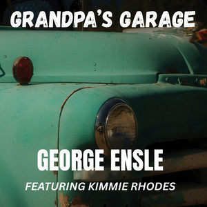 Grandpa's Garage by George Ensle, Kimmie Rhodes