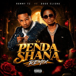 Penda Shana - Remix by ROMMY TZ, Dogo Elisha