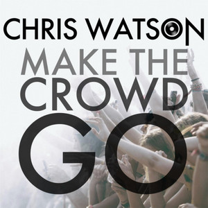 Make the Crowd Go by Chris Watson
