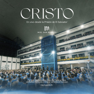 Miel San Marcos, Josh Morales & Luis Morales Jr. - CRISTO (En vivo desde la Prisión de El Salvador)
