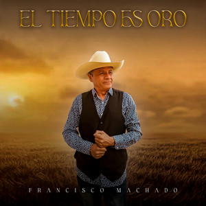 Francisco Machado - El Tiempo es Oro