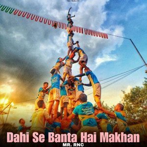 Mr. RNC - Dahi Se Banta Hai Makhan
