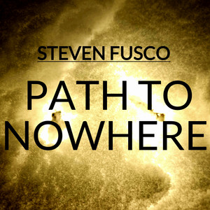Path to Nowhere by Steven Fusco