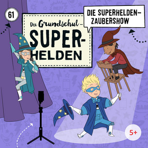 Folge 61: Die Superhelden-Zaubershow (Teil 4) by Die Grundschul-Superhelden