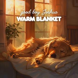 Warm Blanket by good boy joshua