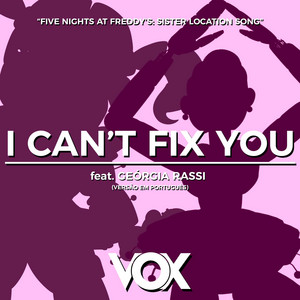 Canal VOX - I Can't Fix You (Portuguese Ver.) [feat. Geórgia Rassi] [Fnaf: Sister Location]