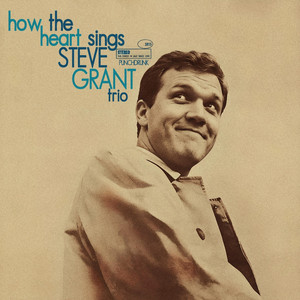 How the Heart Sings by Steve Grant Trio