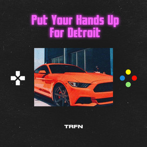 Put Your Hands up for Detroit by TRFN