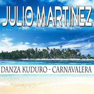 Julio Martinez - Danza Kuduro