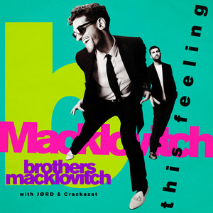 This Feeling by Brothers Macklovitch, JØRD, A-Trak