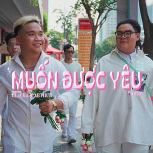 Muốn Được Yêu by Blacka, YoungBoiDollar, Arthur