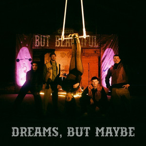 Dreams, But Maybe