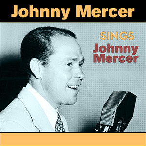 Listen to Johnny Mercer Sings Johnny Mercer (Original Recordings