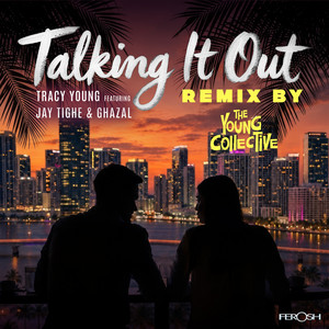 Talking It Out (feat. Jay Tighe & Ghazal) - The Young Collective Remix by Tracy Young, Jay Tighe, Ghazal, The Young Collective