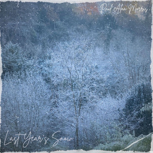 Last Year's Snow by Paul Alan Morris