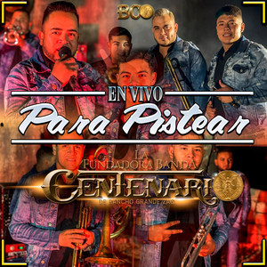 En Vivo Para Pistear - En Vivo - En vivo by La Fundadora Banda Centenario de Rancho Grande, Zac