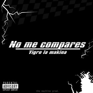 No Me Compares by Yigro La Makina