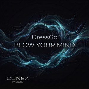 Blow your Mind by Dress Go, Conex Music