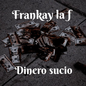 Dinero sucio by Frankay La F