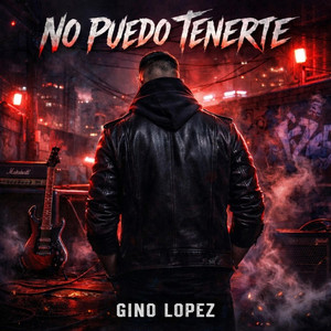 No Puedo Tenerte by Gino Lopez