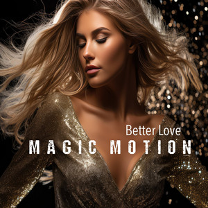 Better Love - Radio Edit by Magic Motion
