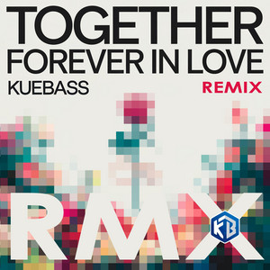 Together forever in love RMX - Techno Remix by Kuebass