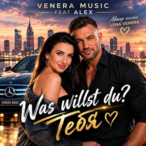 Was willst du? Тебя by VENERA MUSIC, Alex