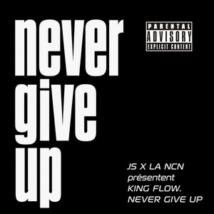 NEVER GIVE UP by KING FLOW.