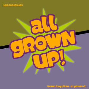 Kids Superstars - All Grown Up! Theme Song (from "All Grown Up!")